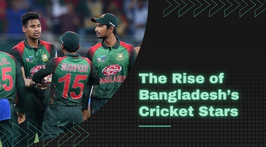 The Rise of Bangladesh’s Cricket Stars